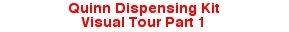 Quinn Dispensing KitVisual Tour Part 1